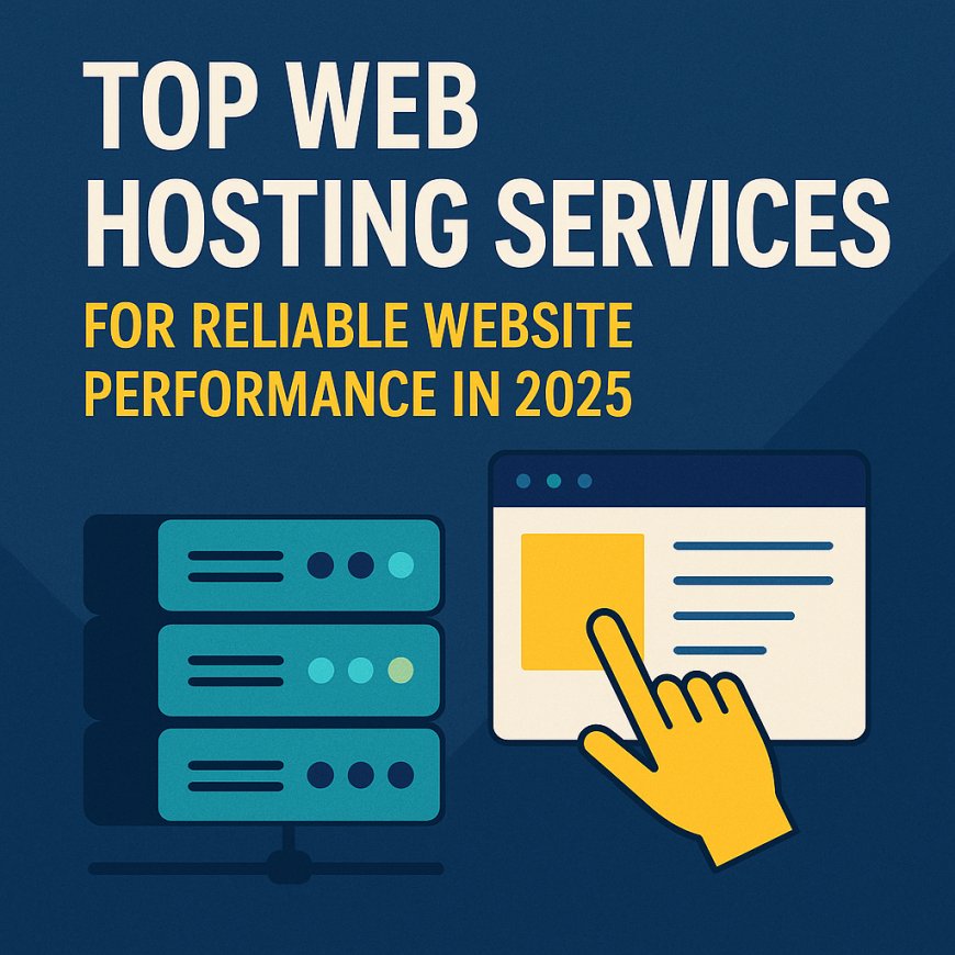 Top Web Hosting Services for Reliable Website Performance in 2025